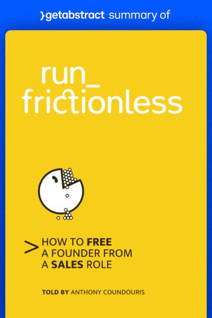 Summary of run_frictionless by Anthony Coundouris: How to Free a Founder from a Sales Role