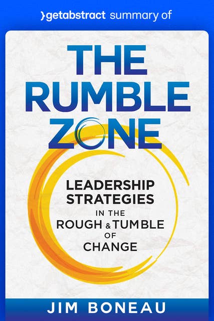 Summary of The Rumble Zone by Jim Boneau: Leadership Strategies in the Rough & Tumble of Change