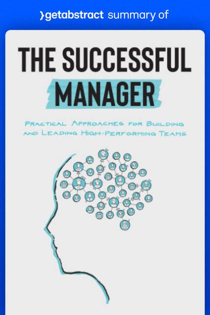 Summary of The Successful Manager by James Potter and Mike Kavanagh: Practical Approaches for Building and Leading High-Performing Teams
