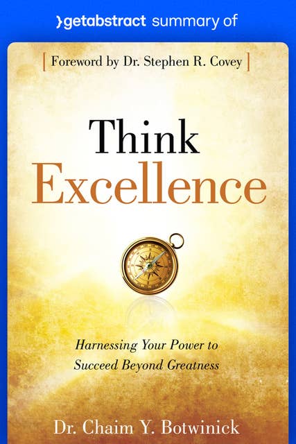 Summary of Think Excellence by Chaim Botwinick: Harnessing Your Power to Succeed Beyond Greatness