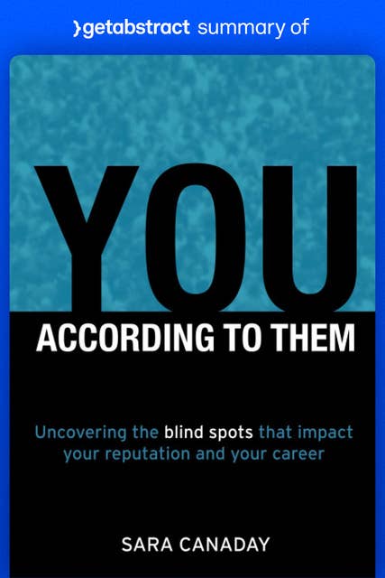 Summary of You – According to Them by Sara Canaday: Uncovering the blind spots that impact your reputation and your career