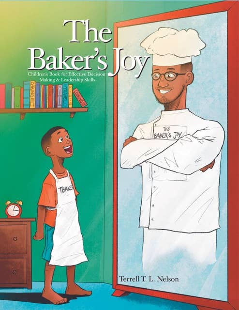 The Baker's Joy: Children's Book for Effective Decision-Making & Leadership Skills