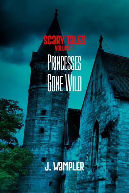 Scary Tales Volume 1: Princesses Gone Wild
