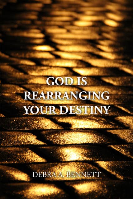 God Is Rearranging Your Destiny