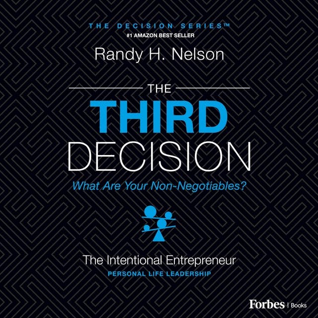 The Third Decision: The Intentional Entrepreneur, Building A Regret-Free Life Beyond Business