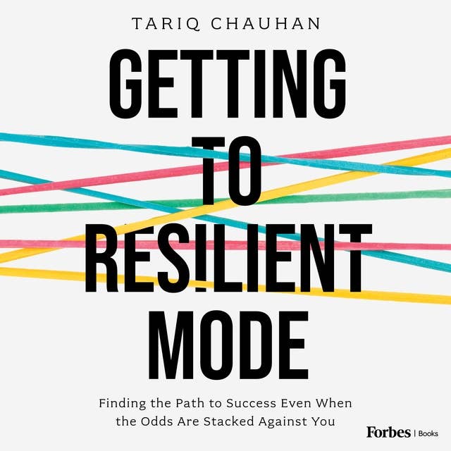 Getting to Resilient Mode: Finding the Path to Success Even When the Odds Are Stacked Against You