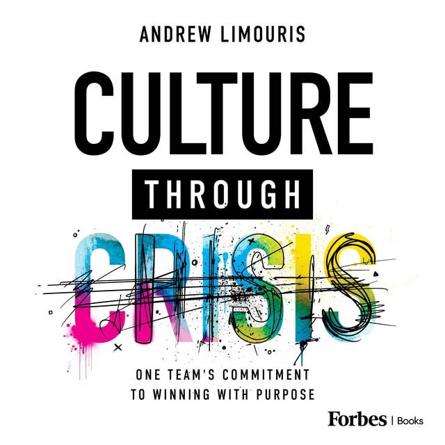Culture Through Crisis: One Team's Commitment to Winning With Purpose
