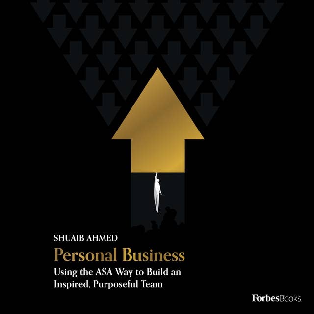 Personal Business: Using the ASA Way to Build an Inspired, Purposeful Team