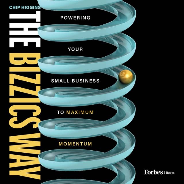 The Bizzics Way: Powering Your Small Business to Maximum Momentum