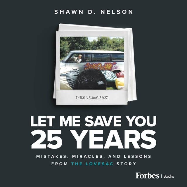 Let Me Save You 25 Years: Mistakes, Miracles, and Lessons from the Lovesac Story