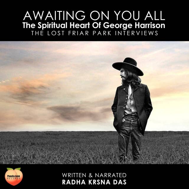 Awaiting On You All The Spiritual Heart Of George Harrison: The Lost Frair Park Interviews