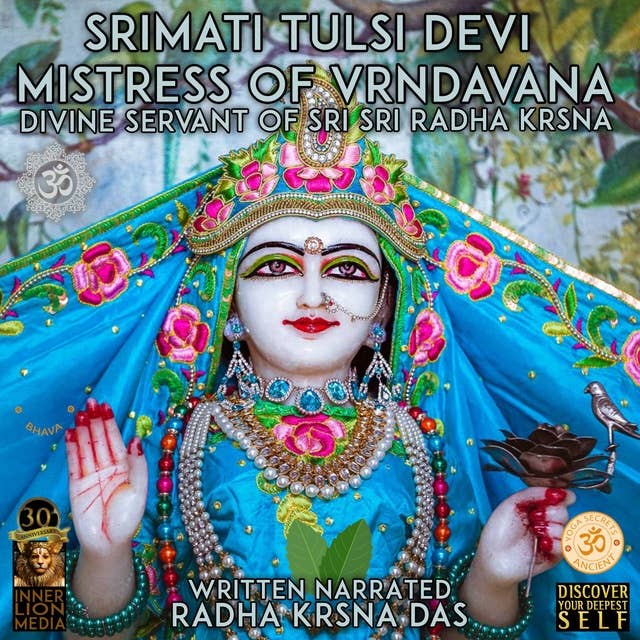 Tulsi Devi - Mistress Of Vrndavana: Divine Servant Of Sri Sri Radha Krsna