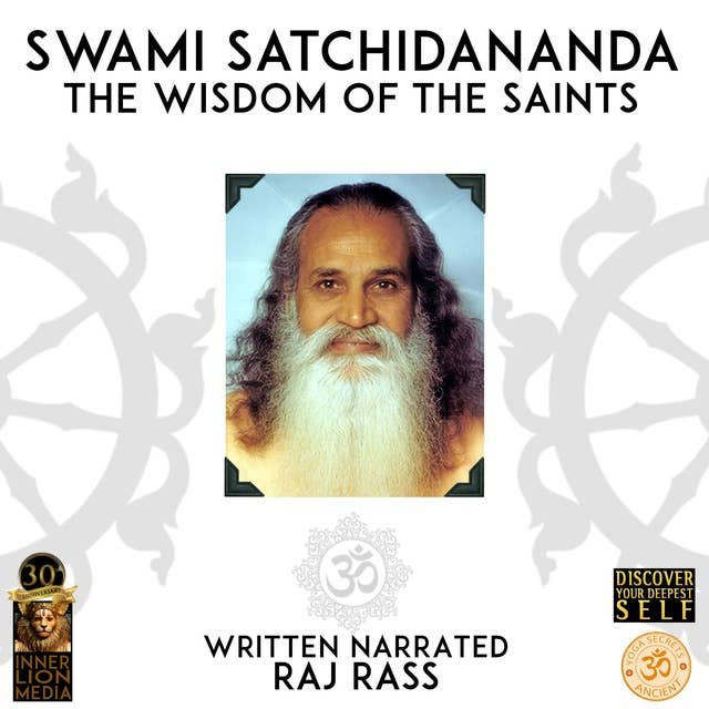 Swami Satchidananda: The Wisdom Of The Saints