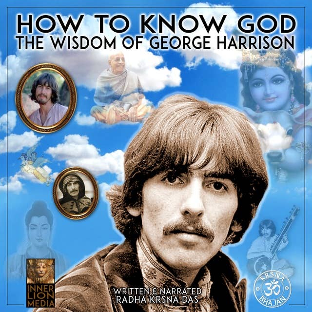 How To Know God: The Wisdom Of George Harrison