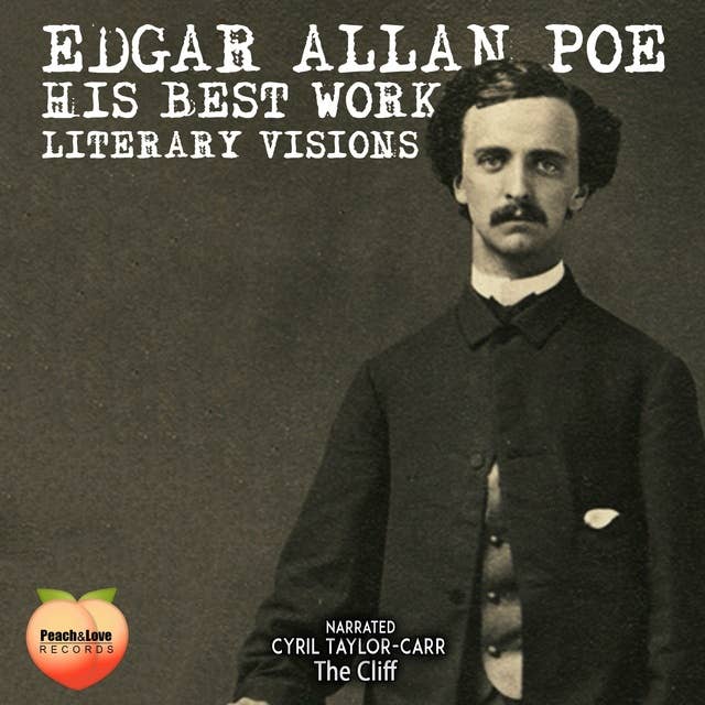 Edgar Allan Poe His Best Works: Literary Visions