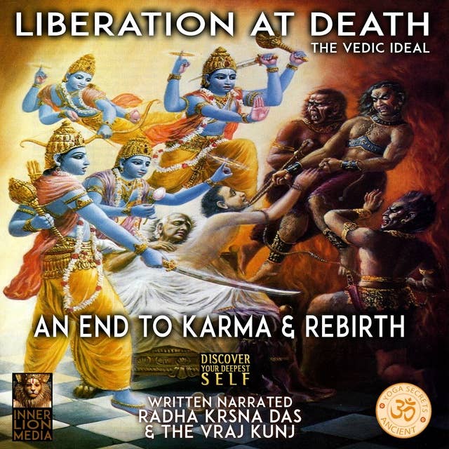 Liberation At Death: An End To Karma & Rebirth