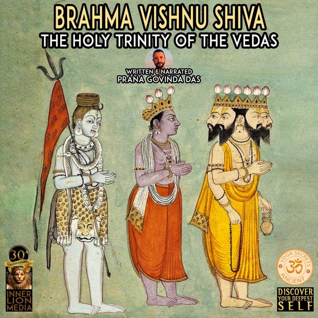 Brahma Vishnu Shiva The Holy Trinity Of The Vedas Audiobook Prana Govinda Das Storytel