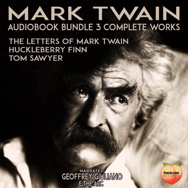Mark Twain 3 Complete Works: The Letters Of Mark Twain  Huckleberry Finn  Tom Sawyer