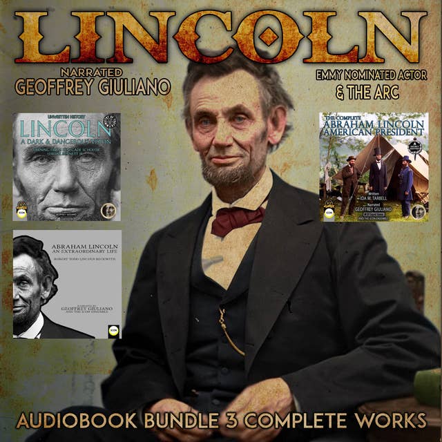 Lincoln 3 Complete Works: American President  Lincoln An Extraordinary Life  A Dark & Dangerous Vision