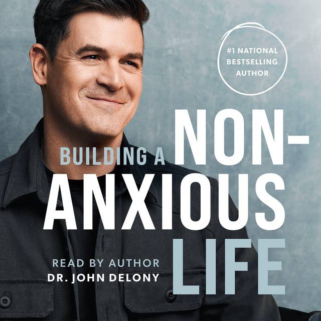 Building a Non-Anxious Life by Dr. John Delony