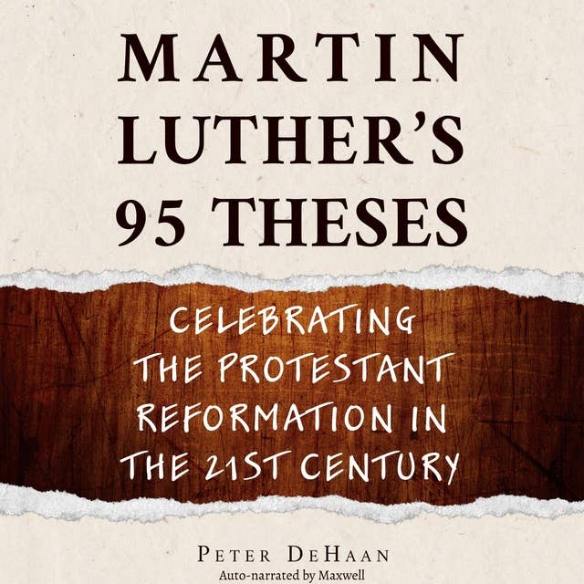Martin Luther’s 95 Theses: Celebrating the Protestant Reformation in the 21st Century