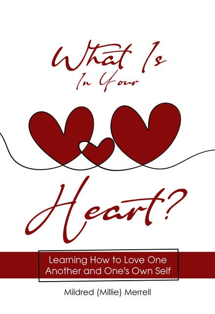 What Is in Your Heart?: Learning How to Love One Another and One's Own Self