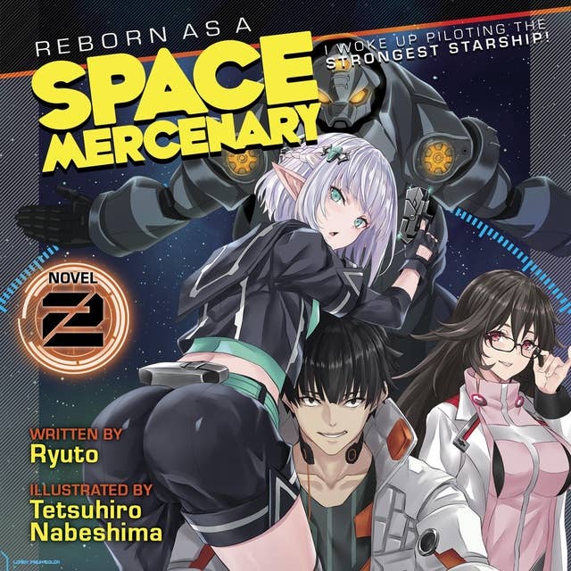 Reborn as a Space Mercenary: I Woke Up Piloting the Strongest Starship! (Light Novel) Vol. 2