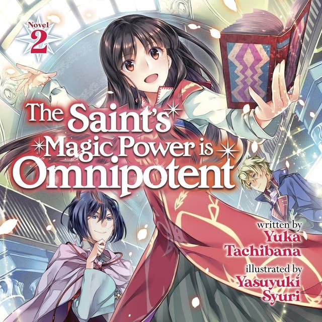 The Saint's Magic Power is Omnipotent (Light Novel) Vol. 2