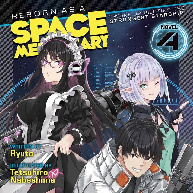 Reborn as a Space Mercenary: I Woke Up Piloting the Strongest Starship! (Light Novel) Vol. 4 by Tetsuhiro Nabeshima