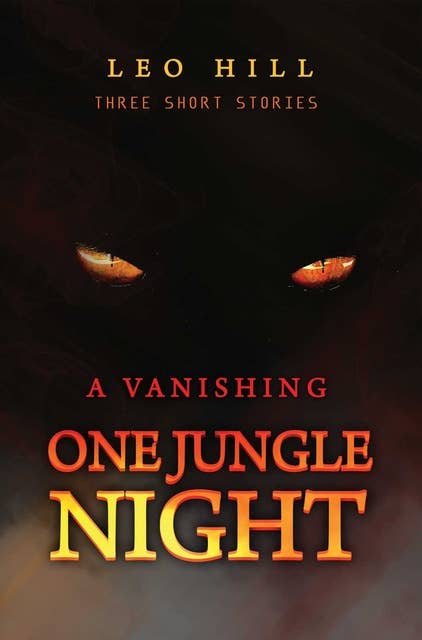 One Jungle Night: A Vanishing: Three Short Stories
