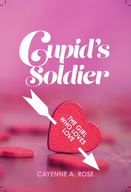 Cupid's Soldier: The Girl Who Loves Love