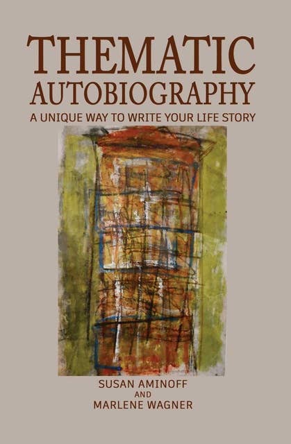 Thematic Autobiography: A Unique Way to Write Your Life Story