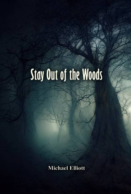 Stay Out of the Woods