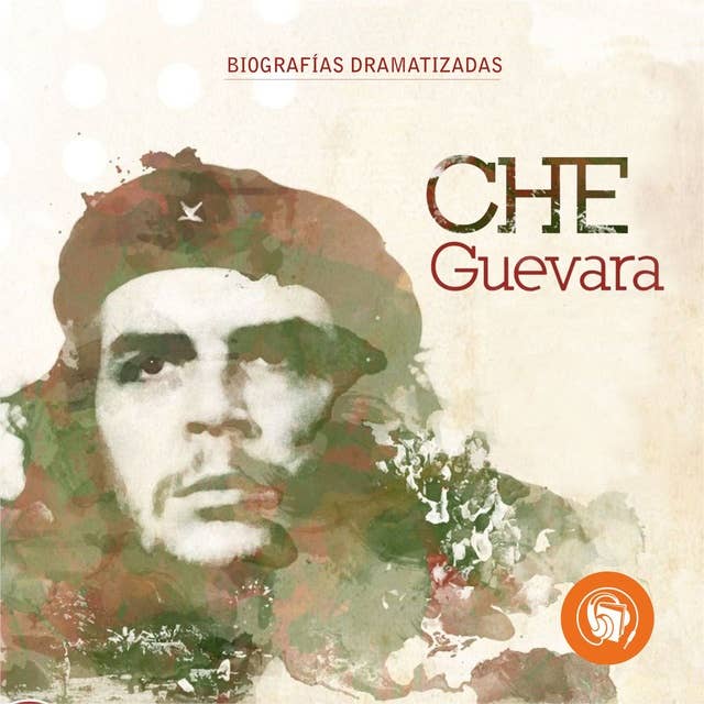 El Che Guevara.(Biografía Dramatizada)