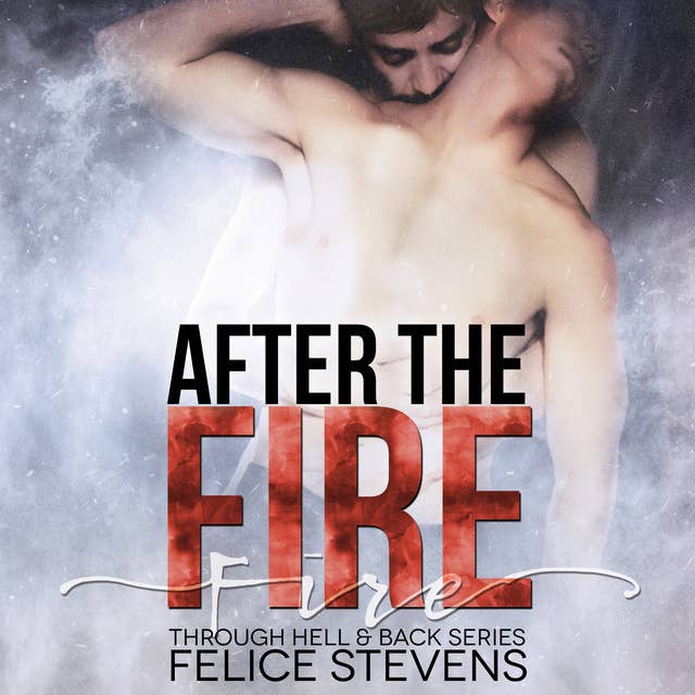 After the Fire: Through Hell And Back Volume 2