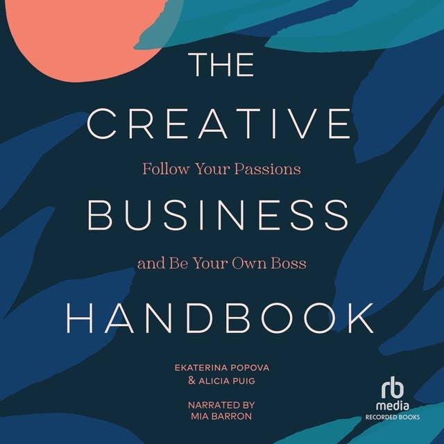 The Creative Business Handbook: Follow Your Passions and Be Your Own Boss