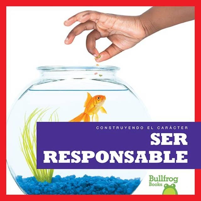 Ser responsible