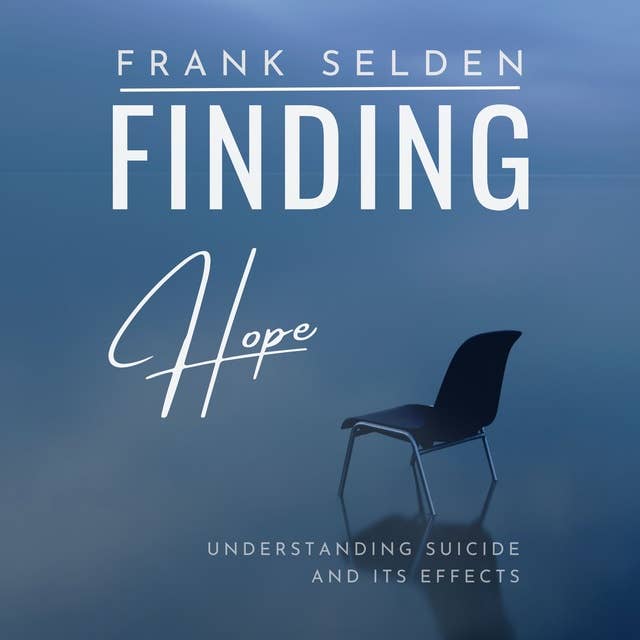 Finding Hope: Understanding Suicide and its Effects