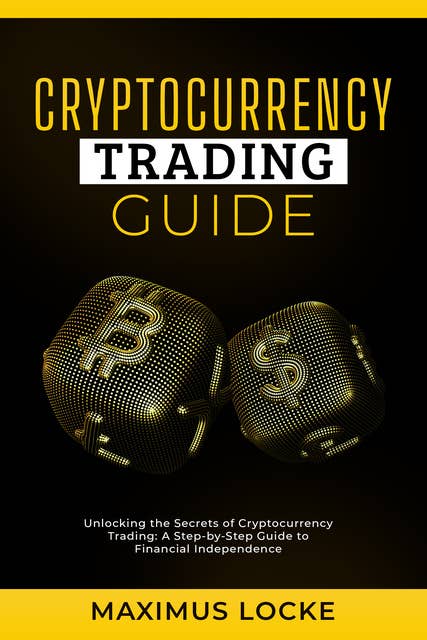Cryptocurrency Trading Guide- Unlocking the Secrets of Cryptocurrency Trading: A Step-by-Step Guide to Financial Independence