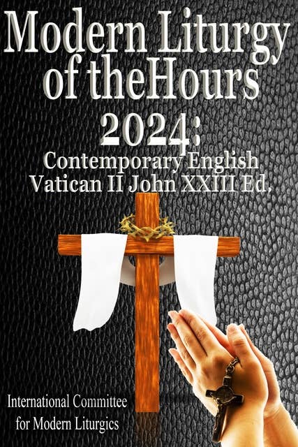 Modern Liturgy of the Hours 2024: Contemporary English, Vatican II John XXIII Ed