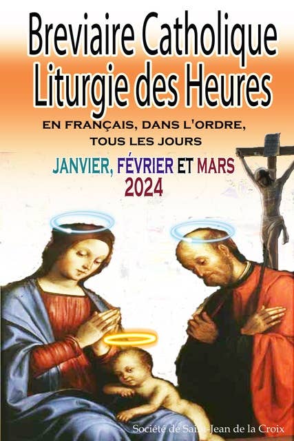 Breviaire Catholique Liturgie des Heures: En français, dans l'ordre, tous les jours pour janvier, février et mars 2024