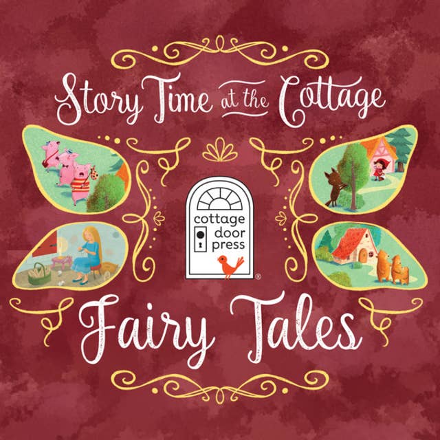 Story Time at the Cottage: Fairy Tales - Story Time at the Cottage (Unabridged)