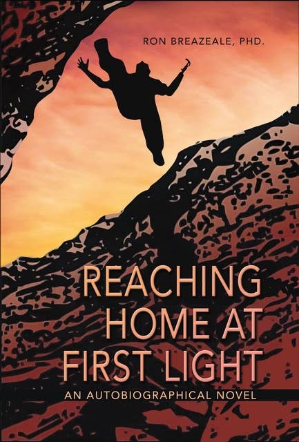Reaching Home at First Light: An Autobiographical Novel