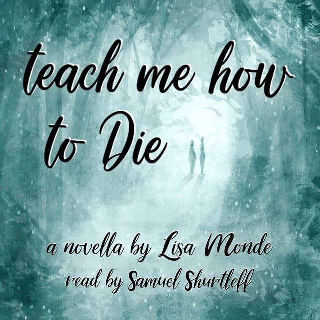 Teach Me How to Die: A novella