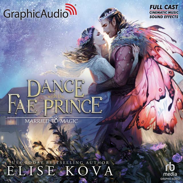A Dance With The Fae Prince [Dramatized Adaptation]: Married to Magic 2 by Elise Kova