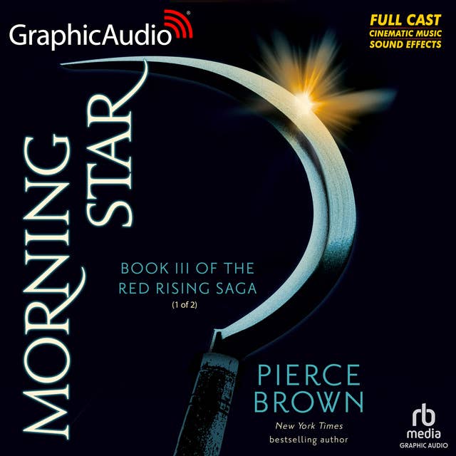 Morning Star (1 of 2) [Dramatized Adaptation]: Red Rising Saga 3
