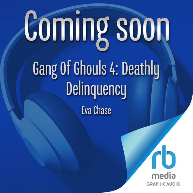 Deathly Delinquency [Dramatized Adaptation]: Gang of Ghouls 4