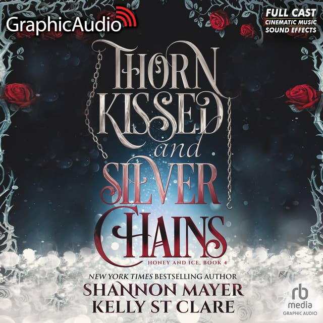 Thorn Kissed and Silver Chains [Dramatized Adaptation]: Honey and Ice 4