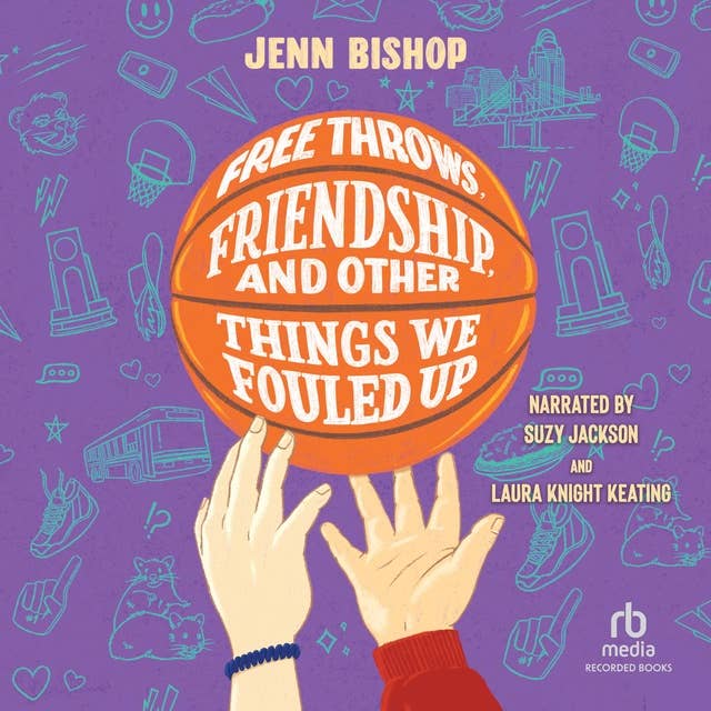 Cover for Free Throws, Friendship, and Other Things We Fouled Up