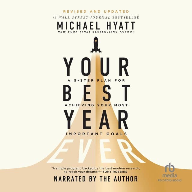 Your Best Year Ever: A 5-Step Plan for Achieving Your Most Important Goals